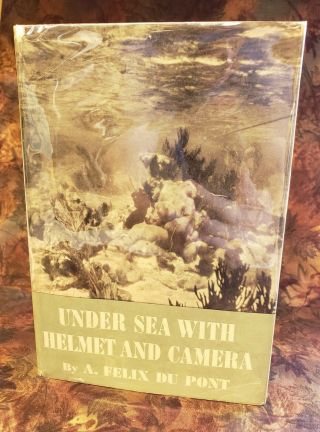 Under Sea With Helmet And Camera By A.  Felix Du Pont - Rare Signed First Edition