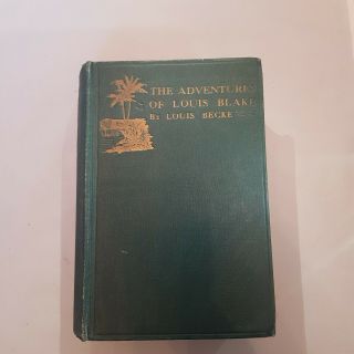 The Adventures Of Louis Blake (louis Becke) Vintage,  Old.  Rare Collective