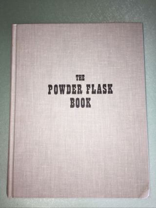Rare - The Collector’s Bible Of Black Powder “ Powder Flask Book” Hb 495pgs 1953