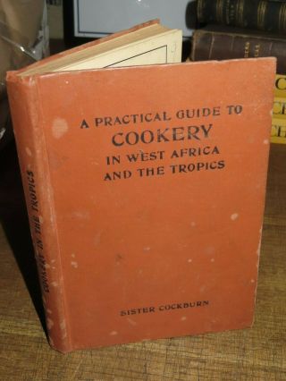 1905 A PRACTICAL GUIDE TO COOKERY IN WEST AFRICA & THE TROPICS BY COCKBURN RARE 2