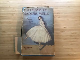 Rare,  Possibly Unique Fe Of A Dream Of Sadlers Wells By Lorna Hill,  Hb Publ 1950