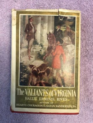Hallie Erminie Rives Valiants Of Virginia - 1st Ed.  (1912) Rare Civil War In Dj