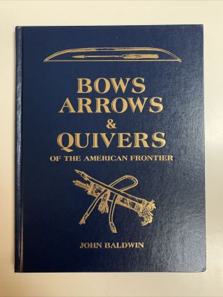 John Baldwin - Bows Arrows & Quivers American Frontier Indian Native Rare