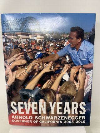 Seven Years Arnold Schwarzenegger,  Governor Of California 2003 - 2010 Signed Rare