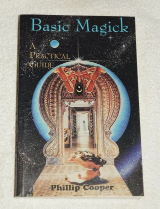Basic Magick : A Practical Guide By Phillip Cooper (1996) Rare