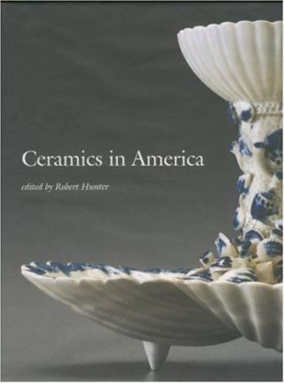 Ceramics In America 2007 (ceramics In America),  Home & Garden: Antiques & Collec