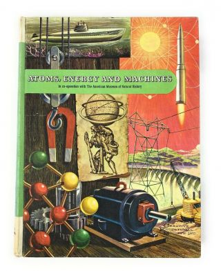 Atoms,  Energy And Machines 1962 The American Museum Of Natural History Hardcover