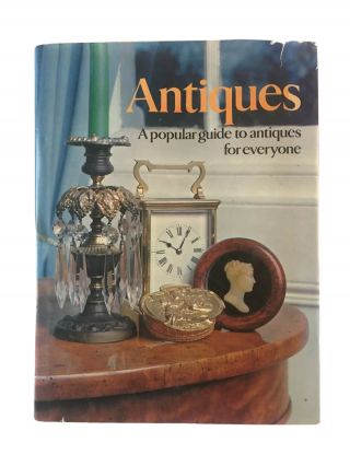 Antiques: A Popular Guide For Everyone By Introduction By Peter Philp 1973