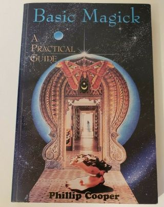 Basic Magick : A Practical Guide By Phillip Cooper (1996) Rare