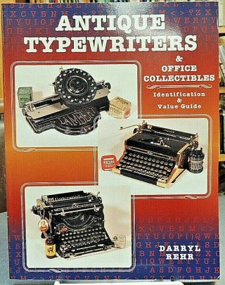 Antique Typwriters & Office Collectibles Identification & Value Guide Rehr