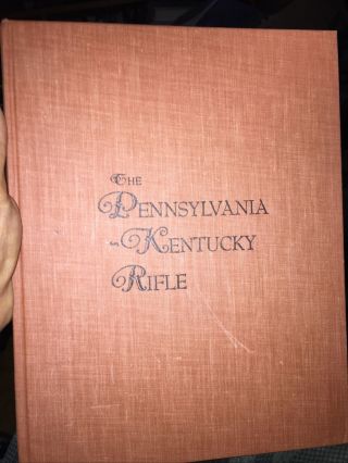 Rare Muzzleloading Book 1960 Hb 374 Pages “the Pennsylvania Kentucky Rifle”