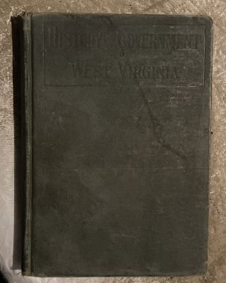 Rare 1st Edition History & Government Of West Virginia 1901 Hu Maxwell - Scarce