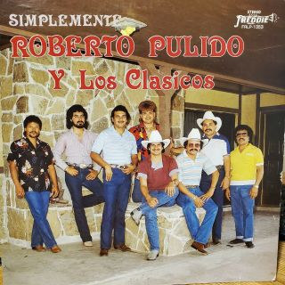 “tejano Tex - Mex  Roberto Pulido Y Los Clasicos  Simplemente  Rare Lp "