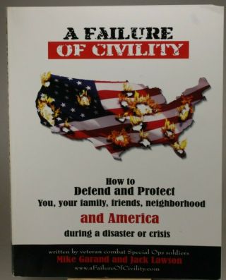 A Failure Of Civility By Mike Garand And Jack Lawson.  1st Edition 2012 Rare