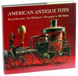Inez Mcclintock Bernard Barenholtz / American Antique Toys 1830 - 1900 1980