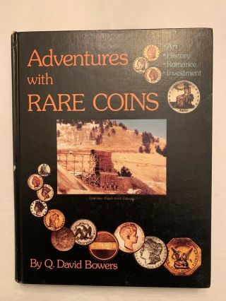 Adventures With Rare Coins - Q.  David Bowers
