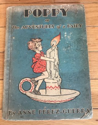 Rare 1934 Edition Poppy Or The Adventures Of A Fairy Anne Perez - Guerra Book