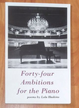 Forty - Four Ambitions For The Piano By Lola Haskins Signed By Author - Rare
