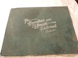 Rare 1896 A Souvenir The Hannibal & St.  Joseph Railroad Illustrated Book