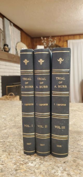 1807 Trial Of Aaron Burr,  3 Volume,  Court Transcripts.  Old Book,  Rare