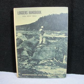 Rare Timber Industry History Logging Loggers Handbook Xxiv 1964