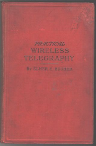 Practical Wireless Telegraphy Elmer E.  Bucher 1917 Antique Radio Book Marconi
