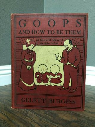 Rare - Goops And How To Be Them - Burgess - 1st Ed 1900 1st Printing -