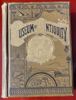 1882 The Museum Of Antiquity Illustrated By L.  W.  Yaggy