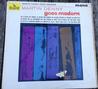 Martin Denny,  Martin Denny Goes Modern Vinyl Lp,  Rare Mono,  Liberty,  1962