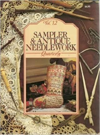 Sampler & Antique Needlework Quarterly - - Volume 12 (sc,  1993)