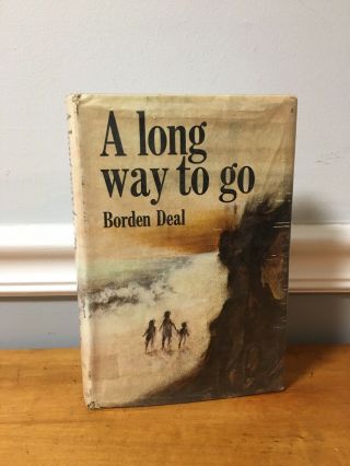 Rare - A Long Way To Go - By Borden Deal 1965 1st Edition Hardcover Dust Jacket