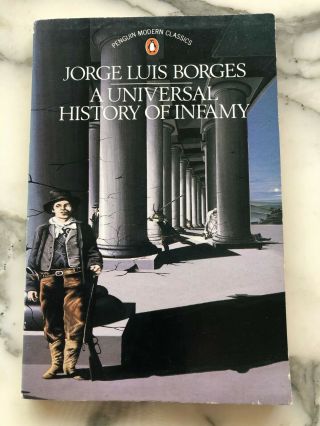 Jorge Luis Borges A Universal History Of Infamy Penguin 1985 Rare Uk Edition