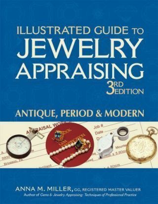 Illustrated Guide To Jewelry Appraising [3rd Edition]: Antique,  Period & Modern
