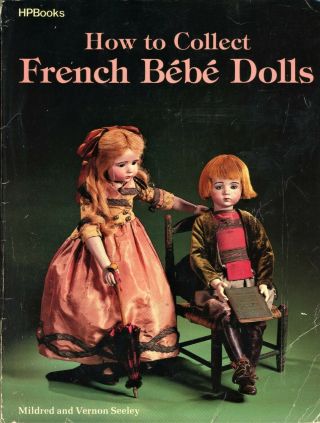 Antique French Bebe Dolls - Jumeau Steiner Bru Etc.  / Scarce Illustrated Book