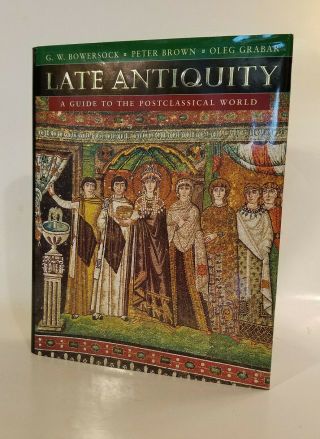 Late Antiquity: A Guide To The Postclassical World By Harvard University.