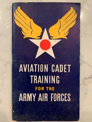 Rare Aviation Cadet Training For The Army Air Forces Booklet Dated 5 - 25 - 43