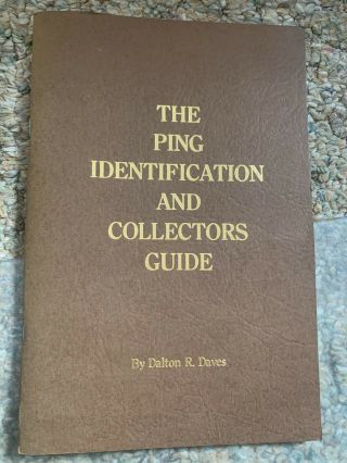 The Ping Identification And Collectors Guide By Dalton R.  Daves.  Very Rare