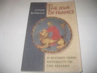 The Jews Of France: A History From Antiquity To The Present By Esther Benbassa