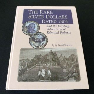 Signed Rare Silver Dollars Dated 1804 Exciting Adventures Edmund Roberts Bowers