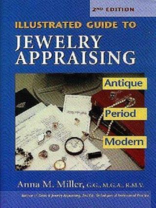 Illustrated Guide To Jewelry Appraising: Antique,  Period,  And Modern