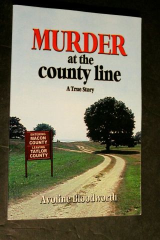 Rare Murder At The County Line :a True Story By Avoline Bloodworth Georgia
