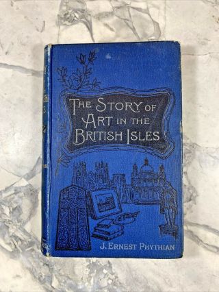 1901 Antique History Book " The Story Of Art In The British Isles "