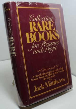 Collecting Rare Books For Pleasure And Profit By Jack Matthews