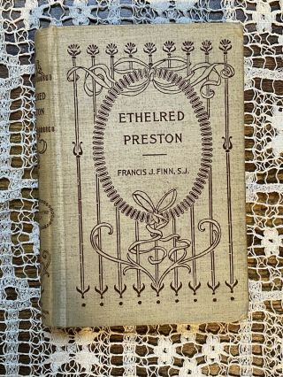Antique Ethelred Preston; The Adventures Of A Newcomer By Francis J.  Finn 1896