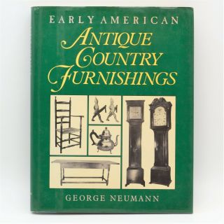 Early American Antique Country Furnishings By George Neumann Like