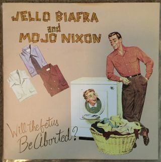 Jello Biafra & Mojo Nixon With The Toadliquors Will The Fetus Be Aborted Rare 7”