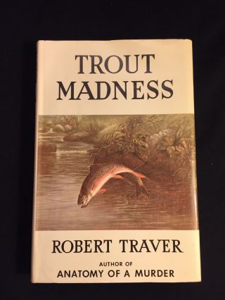 1960 Robert Traver - Trout Madness - Fishing Book - Rare First Edition Hc/dj