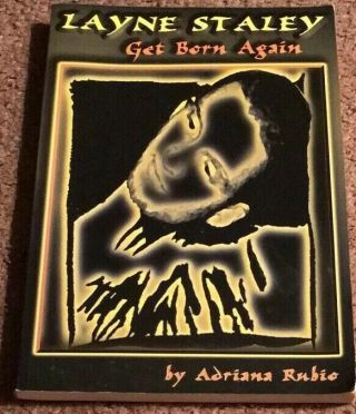 Layne Staley - Get Born Again By Adriana Rubio Alice In Chains Book Very Rare