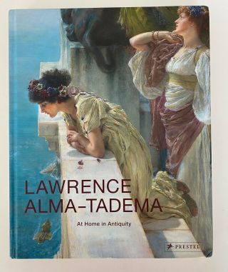 Lawrence Alma - Tadema : At Home In Antiquity (2016,  Hardcover)