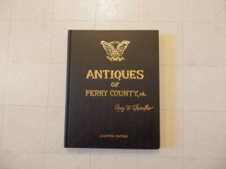 Antiques Of Perry County,  Pa.  By Roy F.  Chandler Limited Edition
